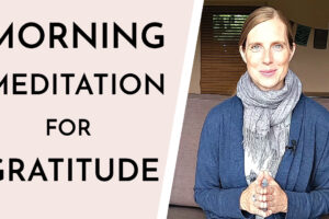 Morning Meditation for Gratitude - Get Ready to Have a Day Filled with Peace and Joy!
